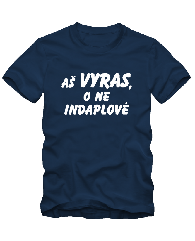 Aš vyras, o ne indaplovė Aš vyras, o ne indaplovė
